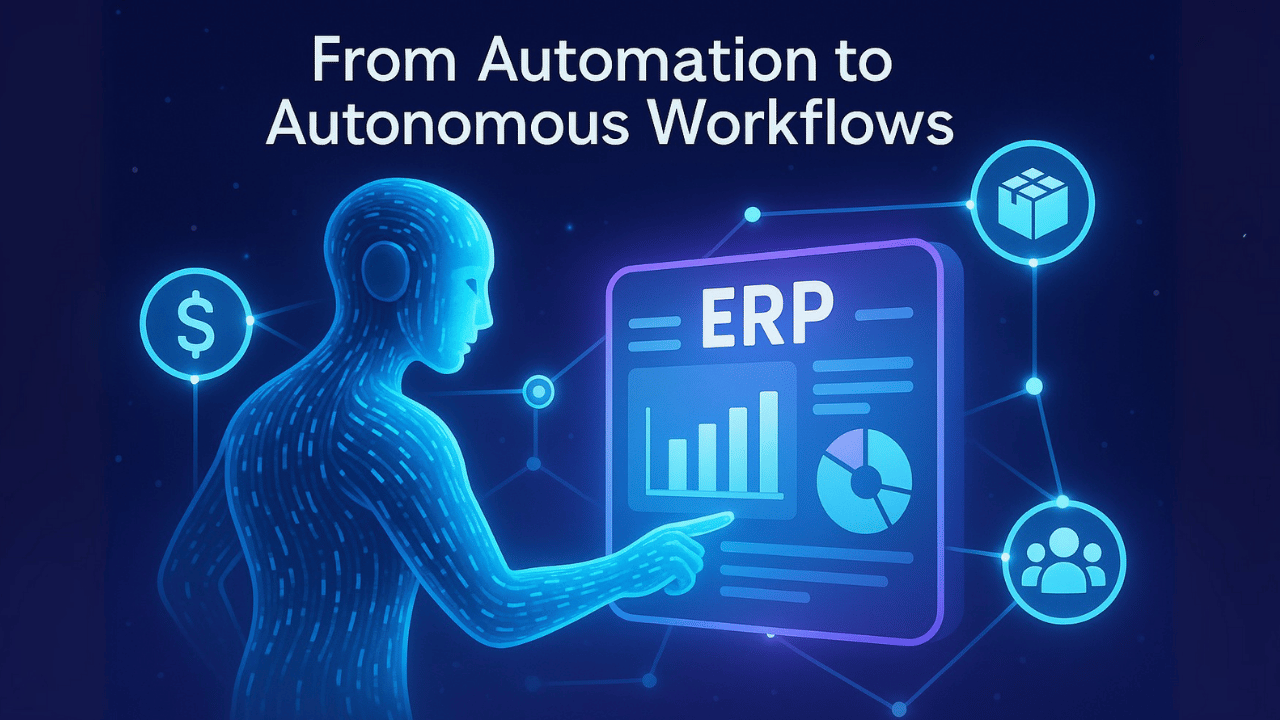 Agentic AI in ERP: Beyond Automation to Autonomous Business Workflows